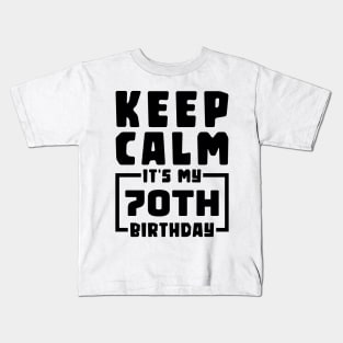 Keep calm, it's my 70th birthday Kids T-Shirt